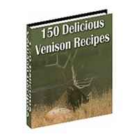 150 Delicious Venison Recipes