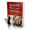 Drop Fat The Low Carb Way