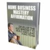 Home Business Mastery Affirmation