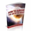 How To Survive The End Of The World