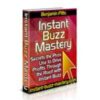 Instant Buzz Mastery