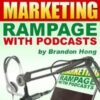 Marketing Rampage With Podcasts