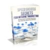 Speed Success Secrets For Internet Marketing