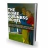 The Home Business Model