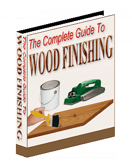 The Complete Guide To Wood Finishing