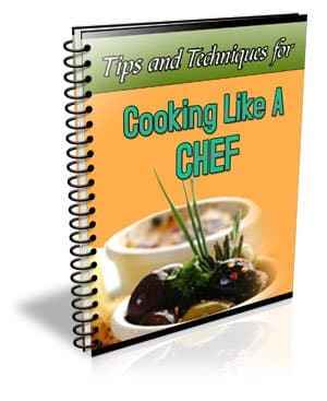 Tips For Cooking Like A Chef