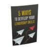 5 Ways To Develop Your Leadership Skills