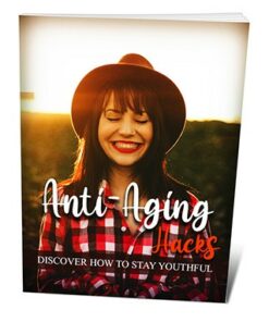 Anti-Aging Hacks – Discover How To Stay Youthful