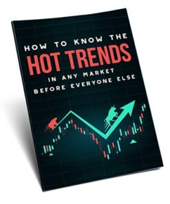 How To Know The Hot Trends In Any Market Before Everyone Else