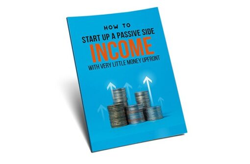 How To Startup A Passive Side Income With Very Little Money Upfront