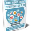 Make Money Online Positive Action Plan