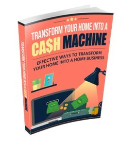 Transform Your Home Into a Cash Machine